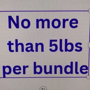 No more than 5 lbs per bundle